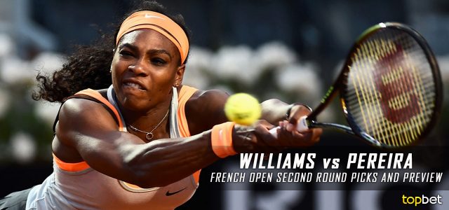 Serena Williams vs. Teliana Pereira Predictions, Odds, Picks and Tennis Betting Preview – 2016 French Open Second Round